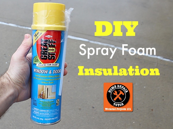 Diy Spray Foam Insulation Home Repair Tutor